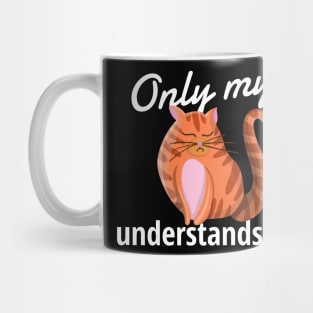 Only My Cat Understands Me Mug